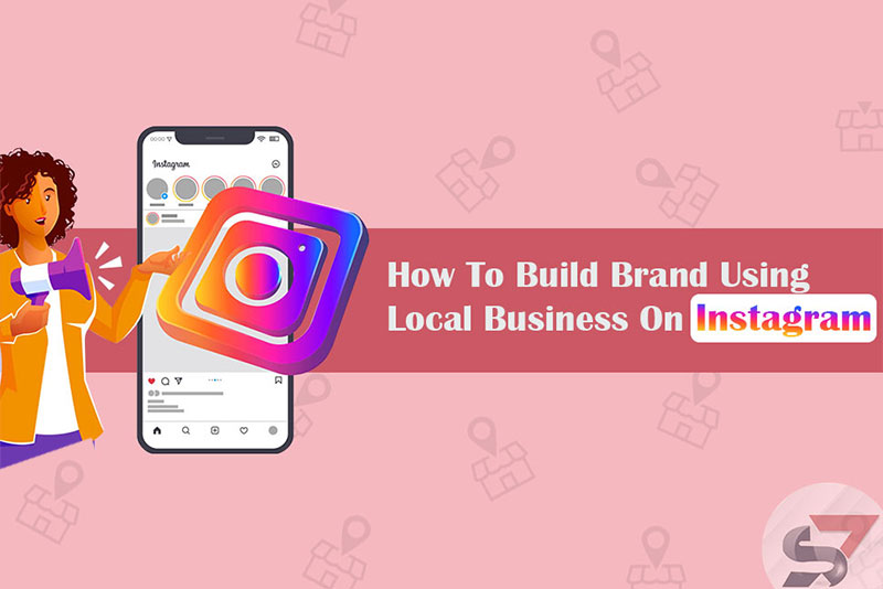 Local Business: How To Build Brand Using Instagram