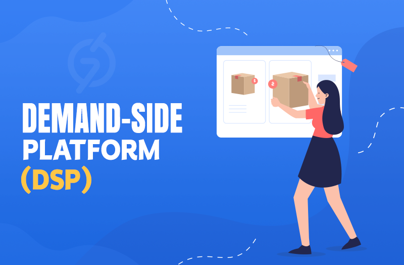 What Is A Demand-Side Platform (DSP) And How Does It Work?